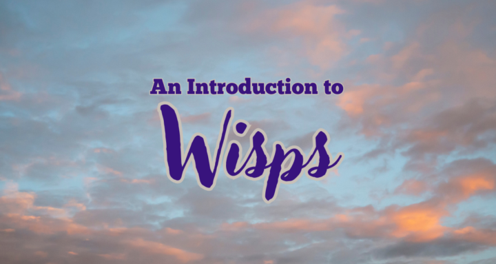 What is a Wisp?