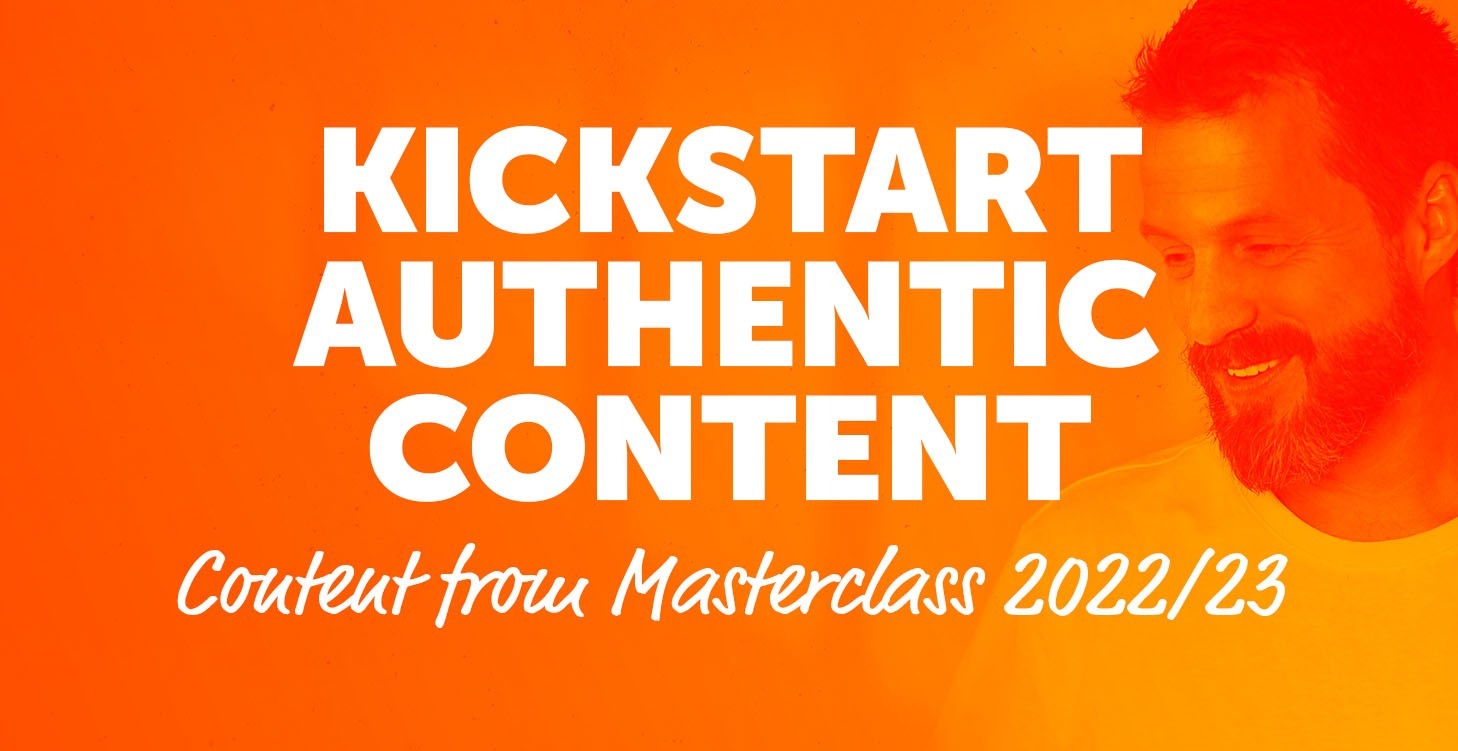 Kickstart Authentic Content