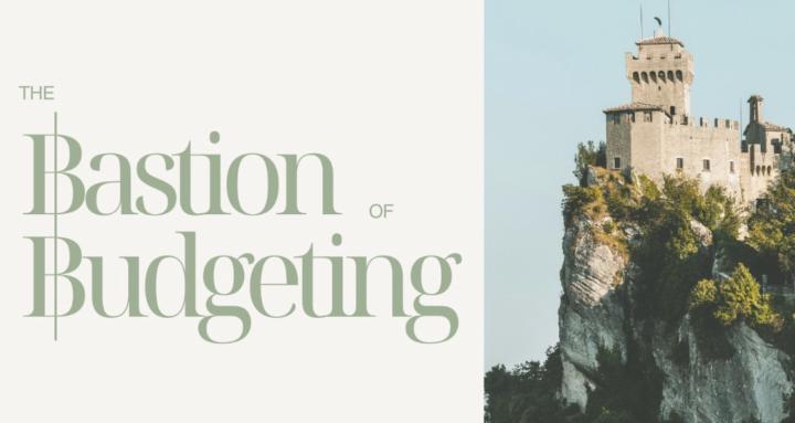 The Bastion of Budgeting