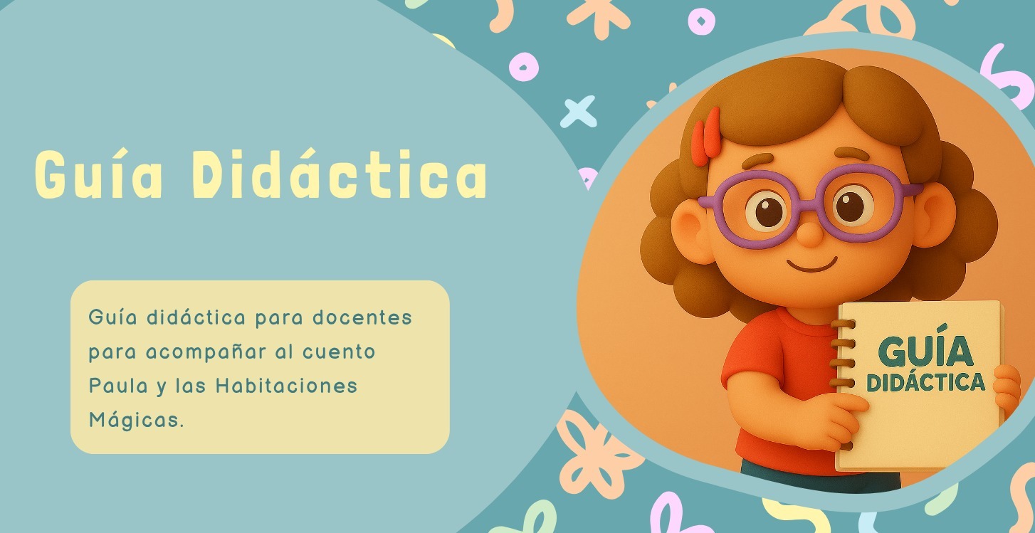 Guía didáctica de Paula y las Habitaciones Mágicas