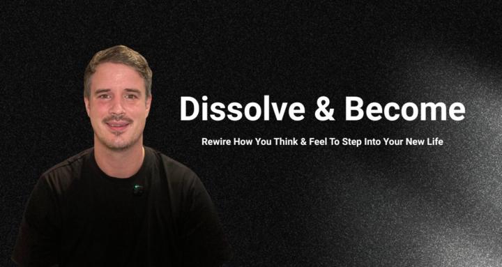 Dissolve & Become