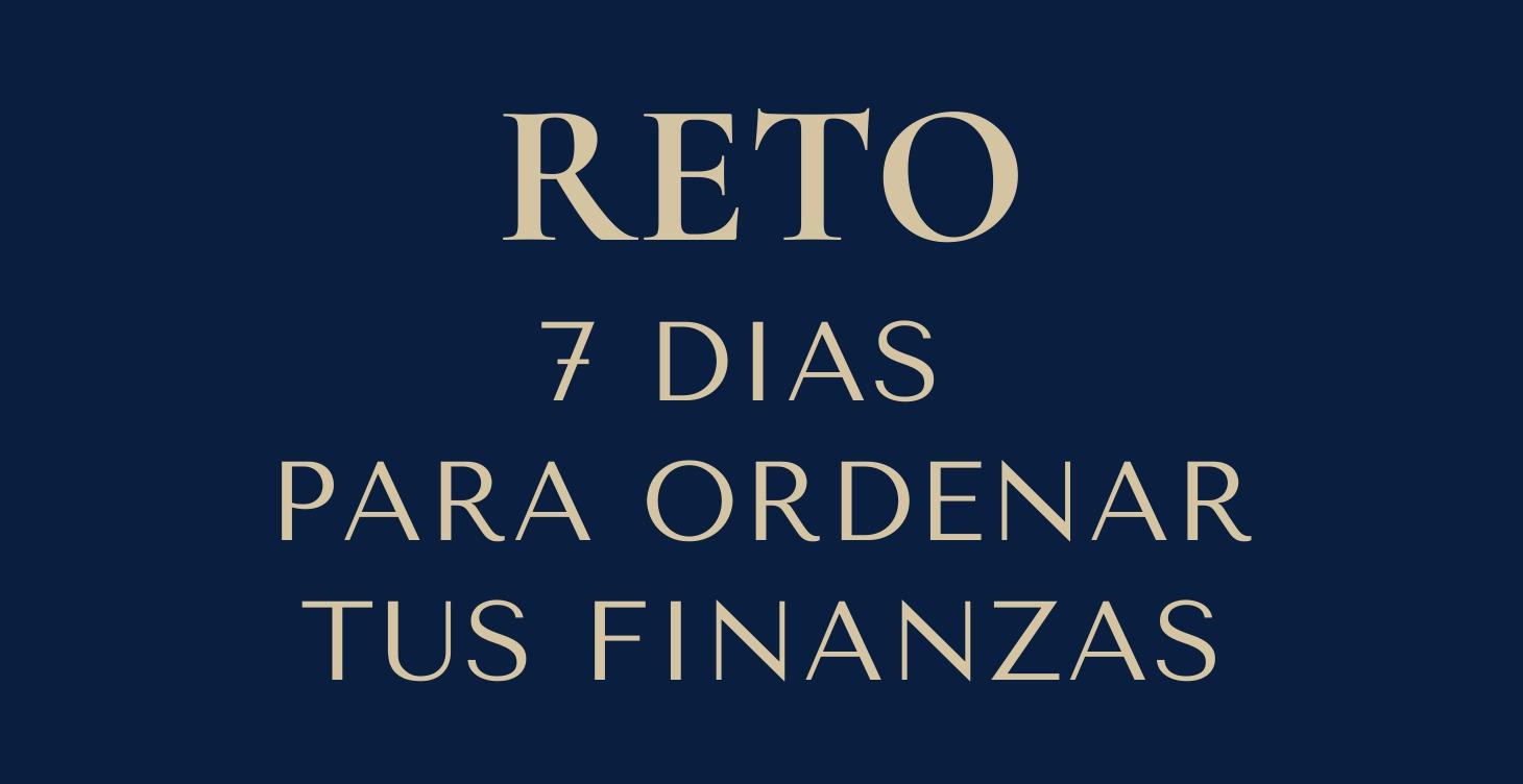 RETO: 7 Días para Ordenar tus Finanzas