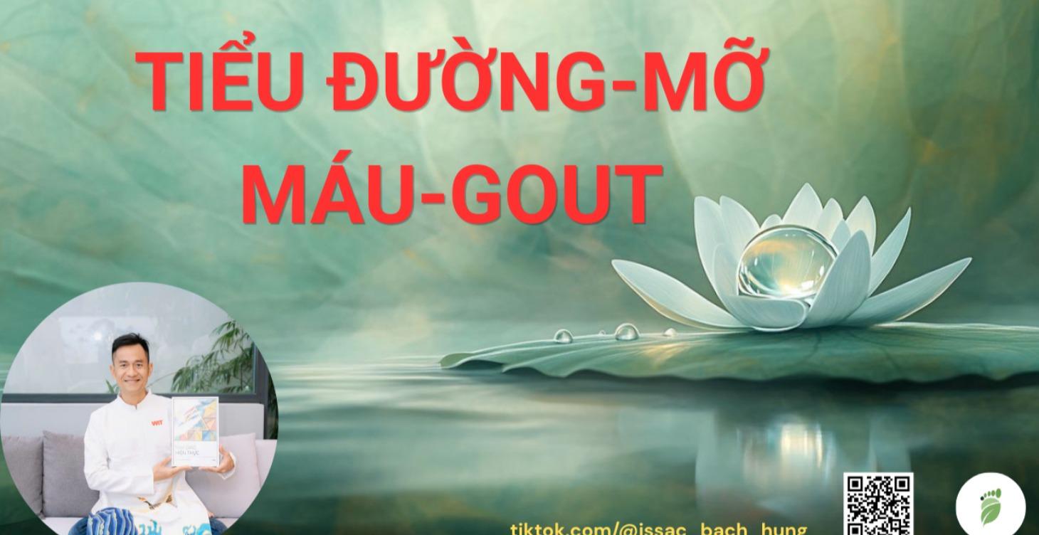 TIỂU ĐƯỜNG- MỠ MÁU- GOUT