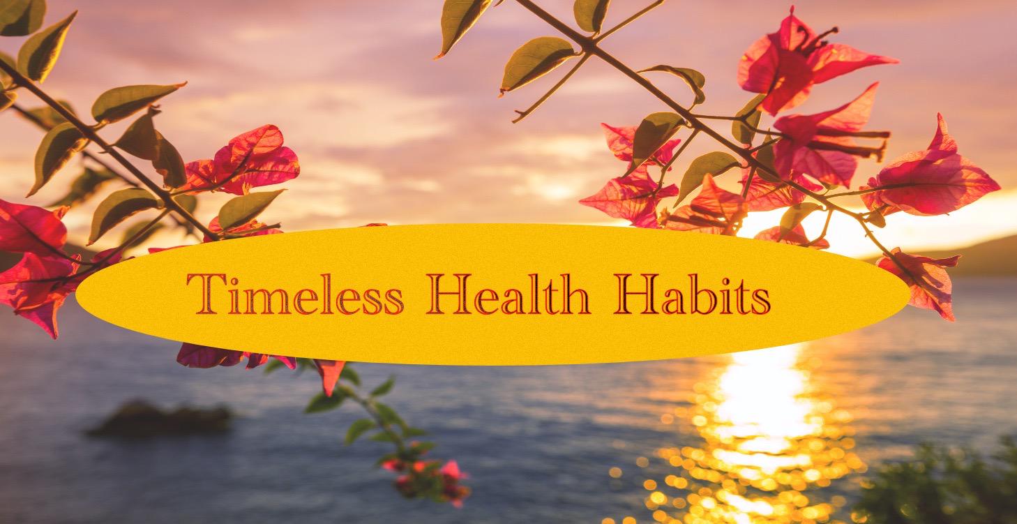 Timeless Health Habits