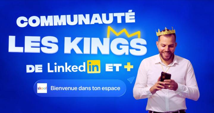 👑 Les Kings de LinkedIn et +