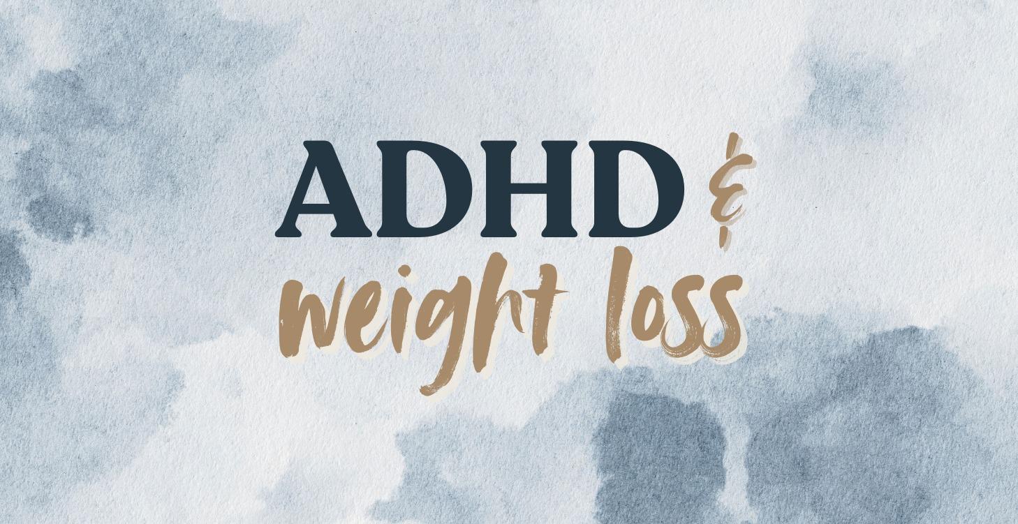 ADHD & Weight Loss