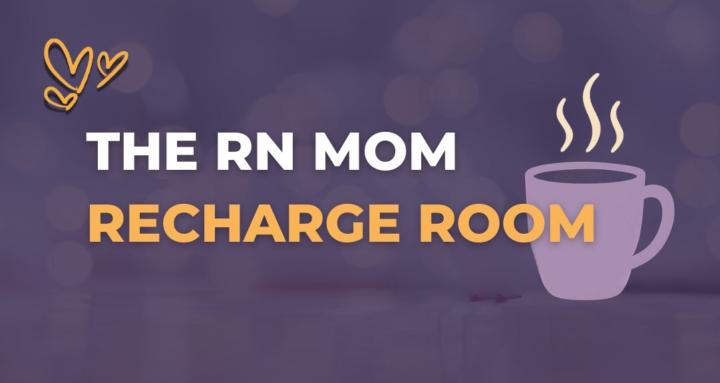 The RN Mom Recharge Room