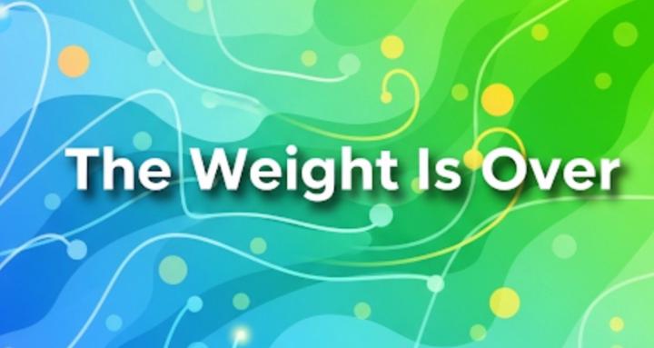 The Weight is Over