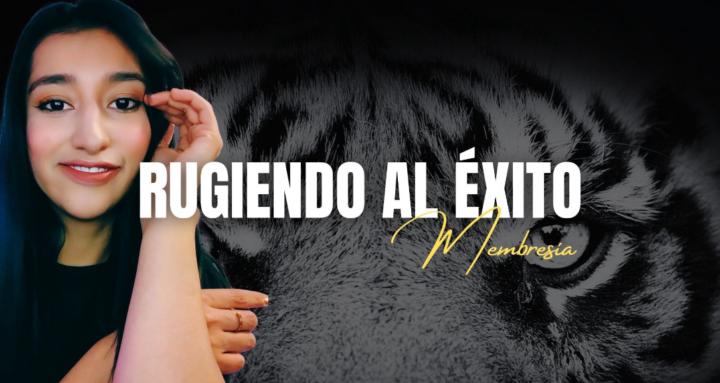 Rugiendo al Éxito| MAYA MEDIA