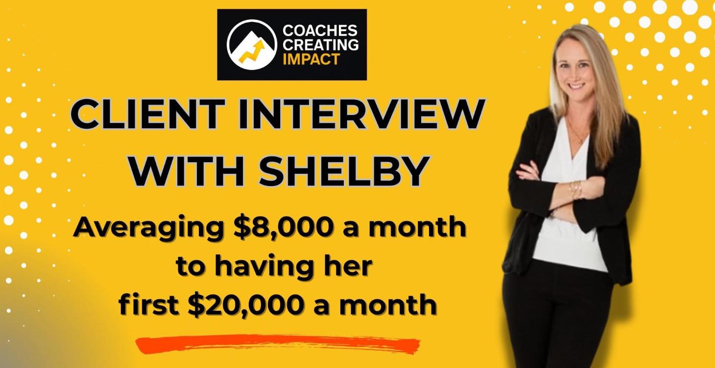 Shelby From 8k to 20K Months - Health Coach