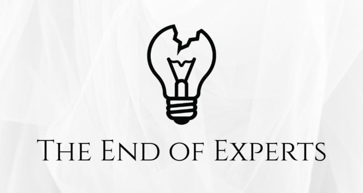 The End of Experts