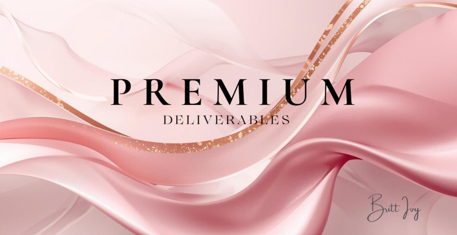 Premium Deliverables