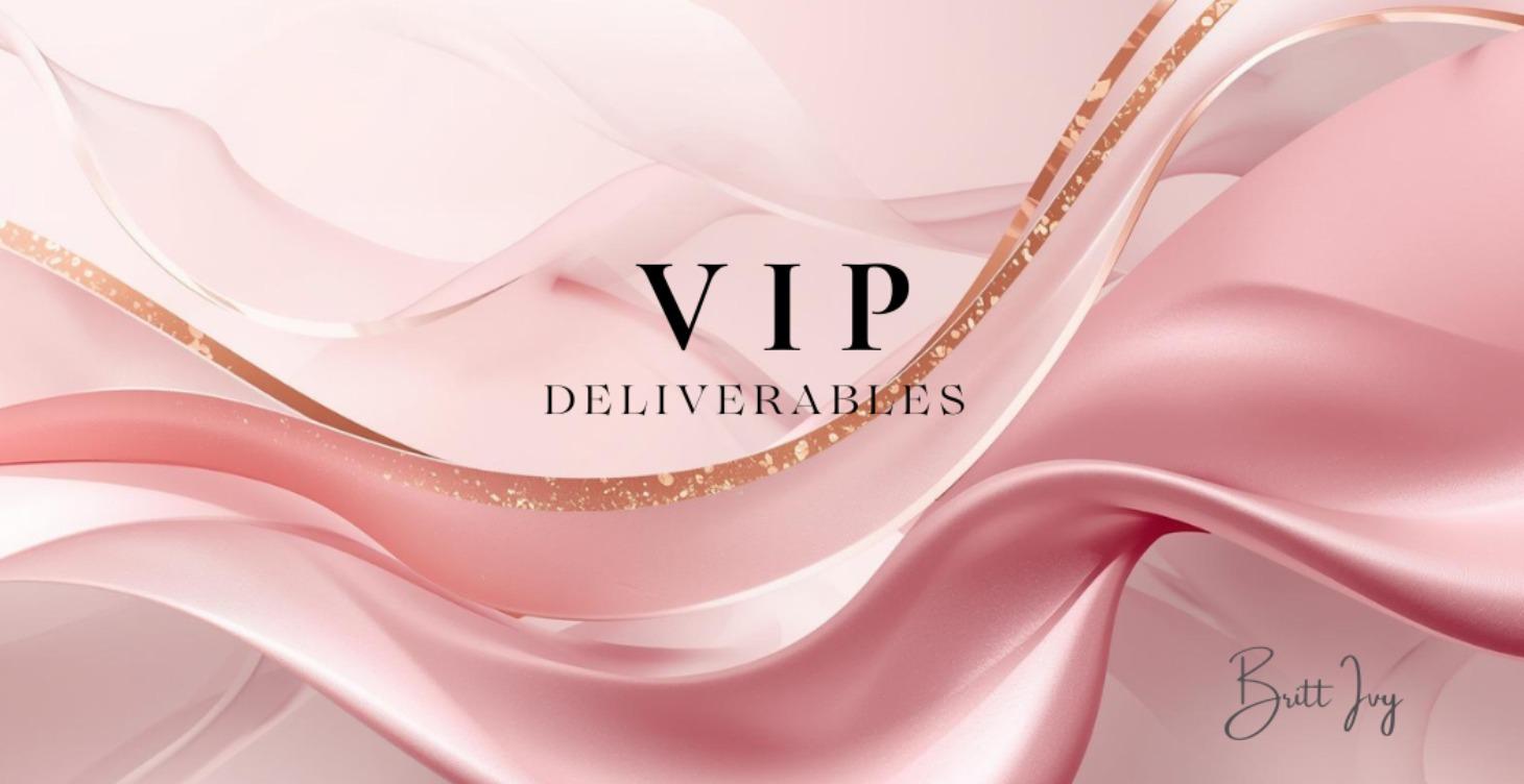 VIP Deliverables