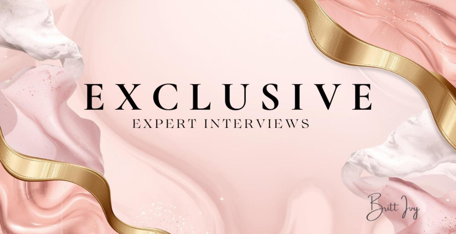 Exclusive Expert Interviews