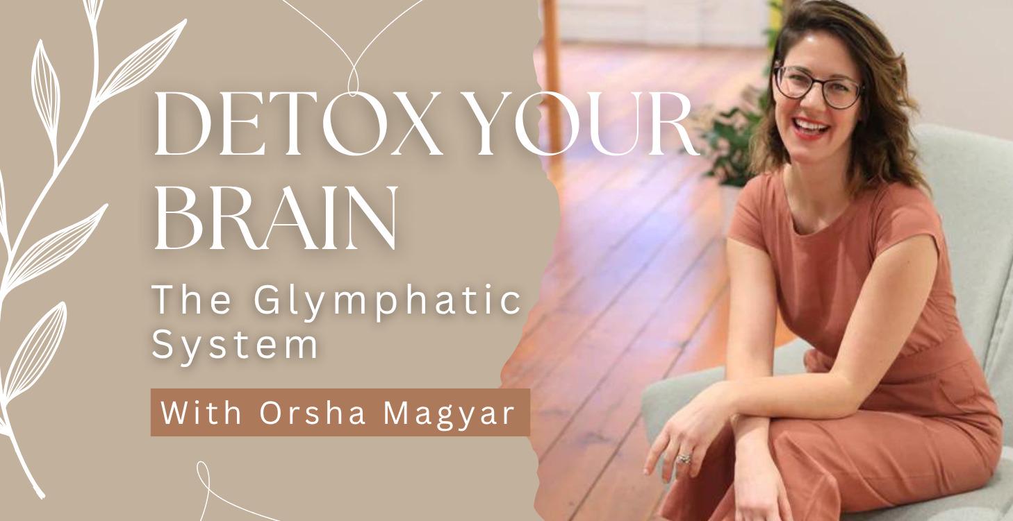The Glymphatic System: Detox For Your Brain