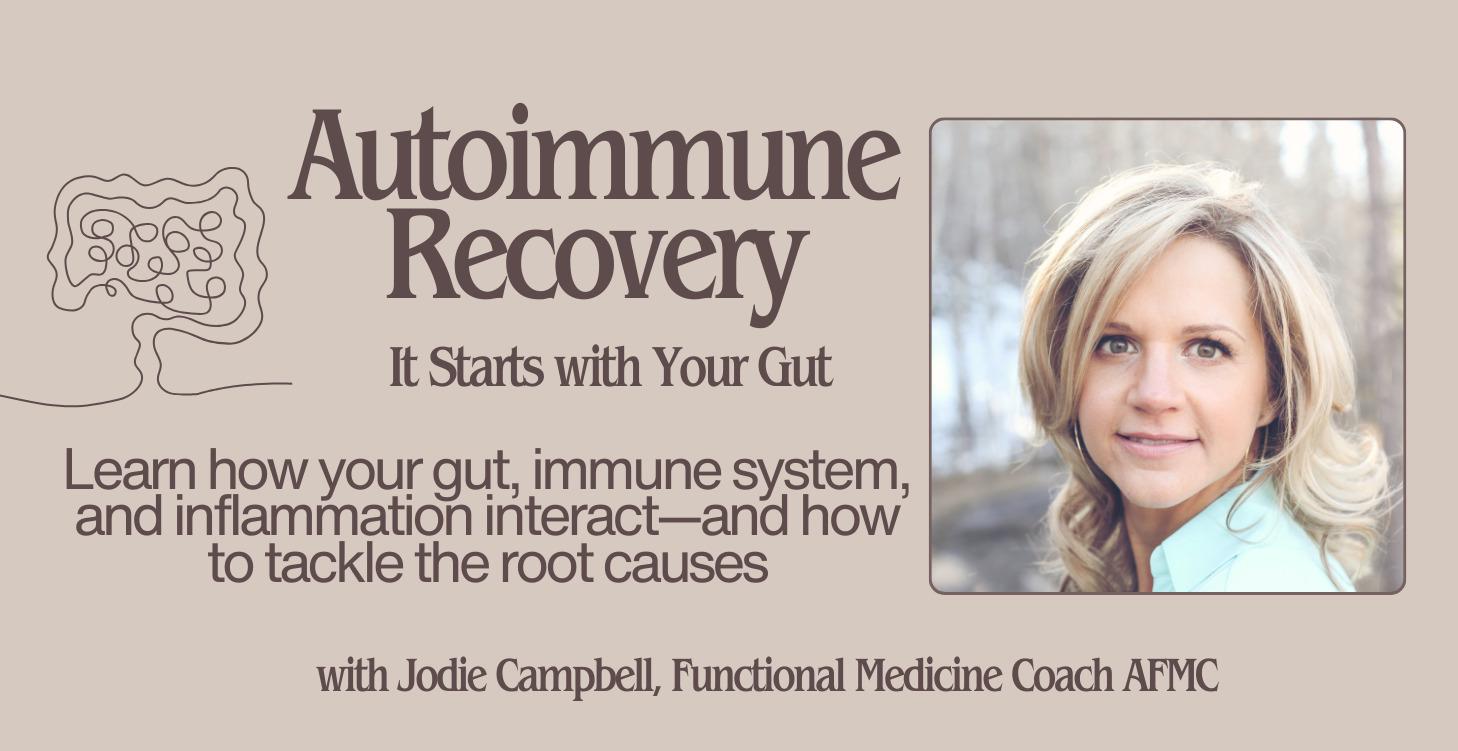 Autoimmune Recovery: It Starts with Your Gut