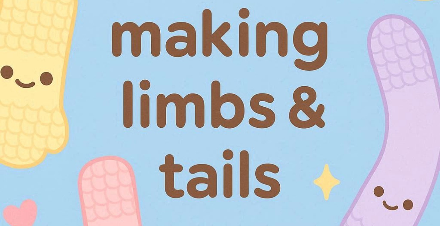 Day 4: Making Limbs (Arms, Legs, & tails)