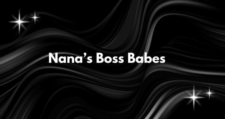Nana‘s Boss Babes