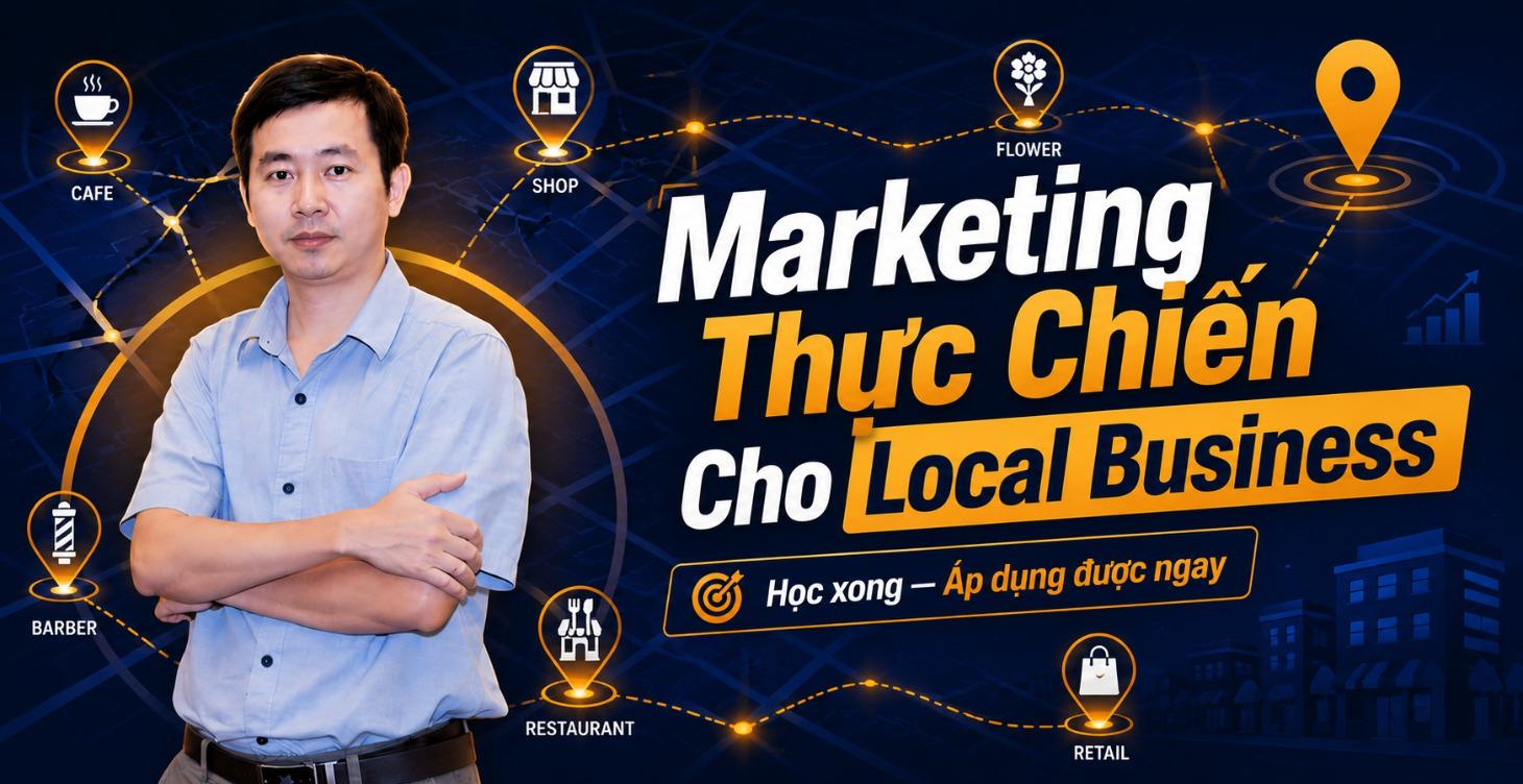 Marketing Thực Chiến Cho Local Business