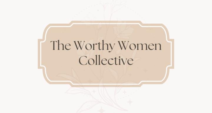 The Worthy Women Collective