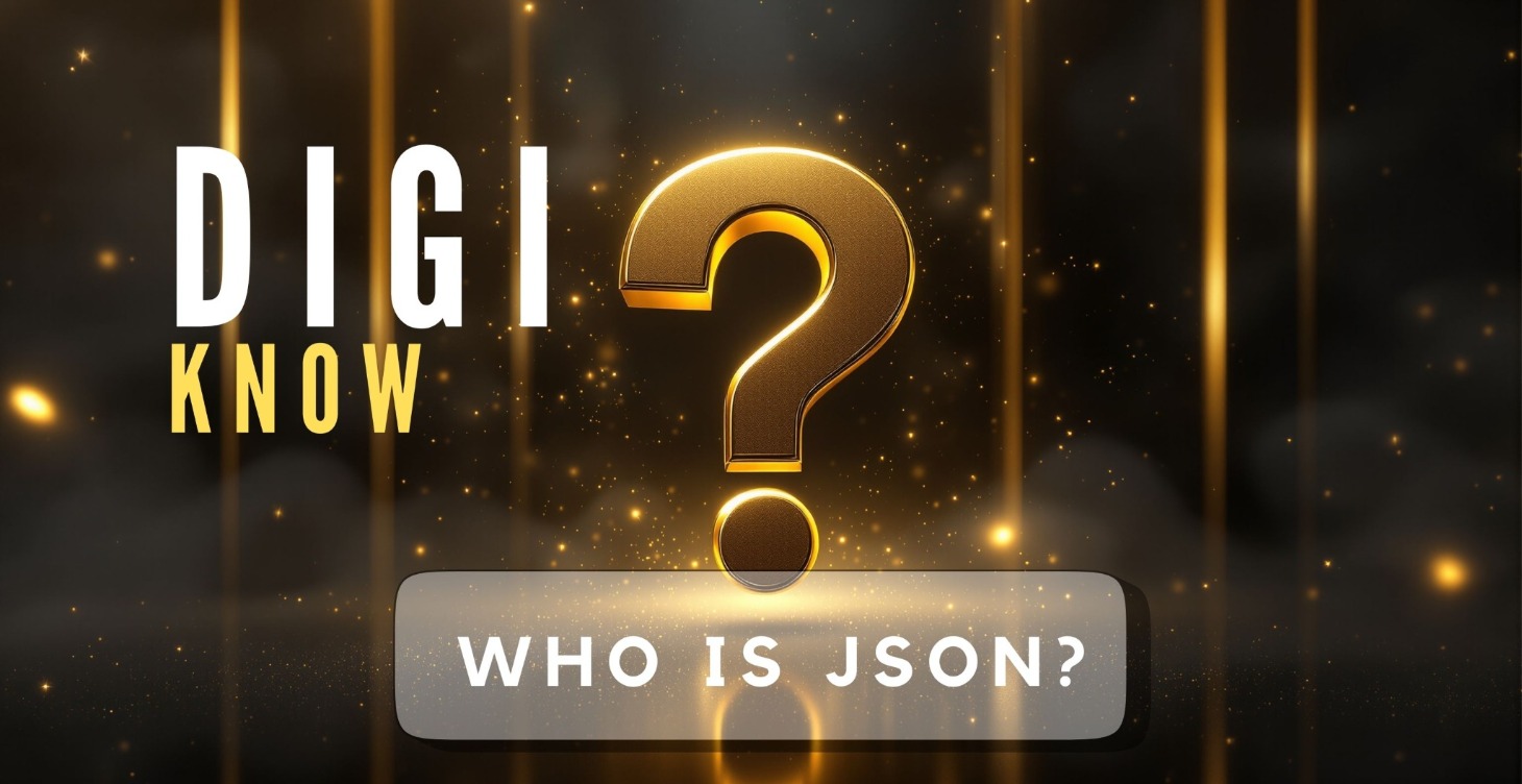 Digi Know | Who is JSON?