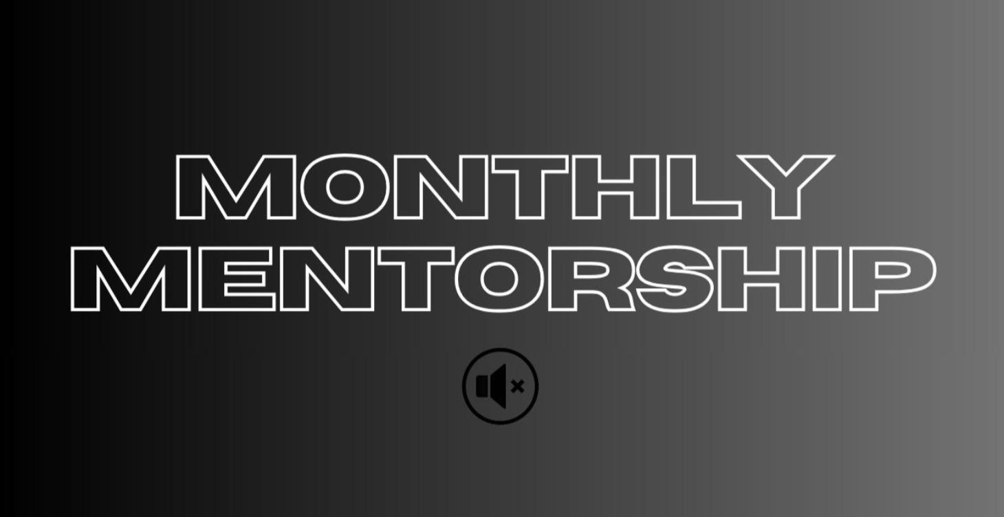 MONTHLY MENTORSHIP