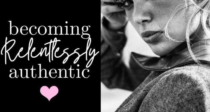 Relentlessly Authentic