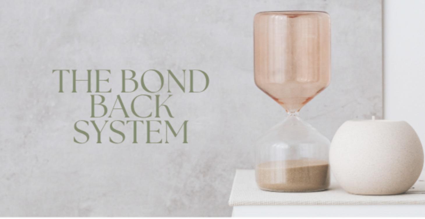 The Bond Back System™