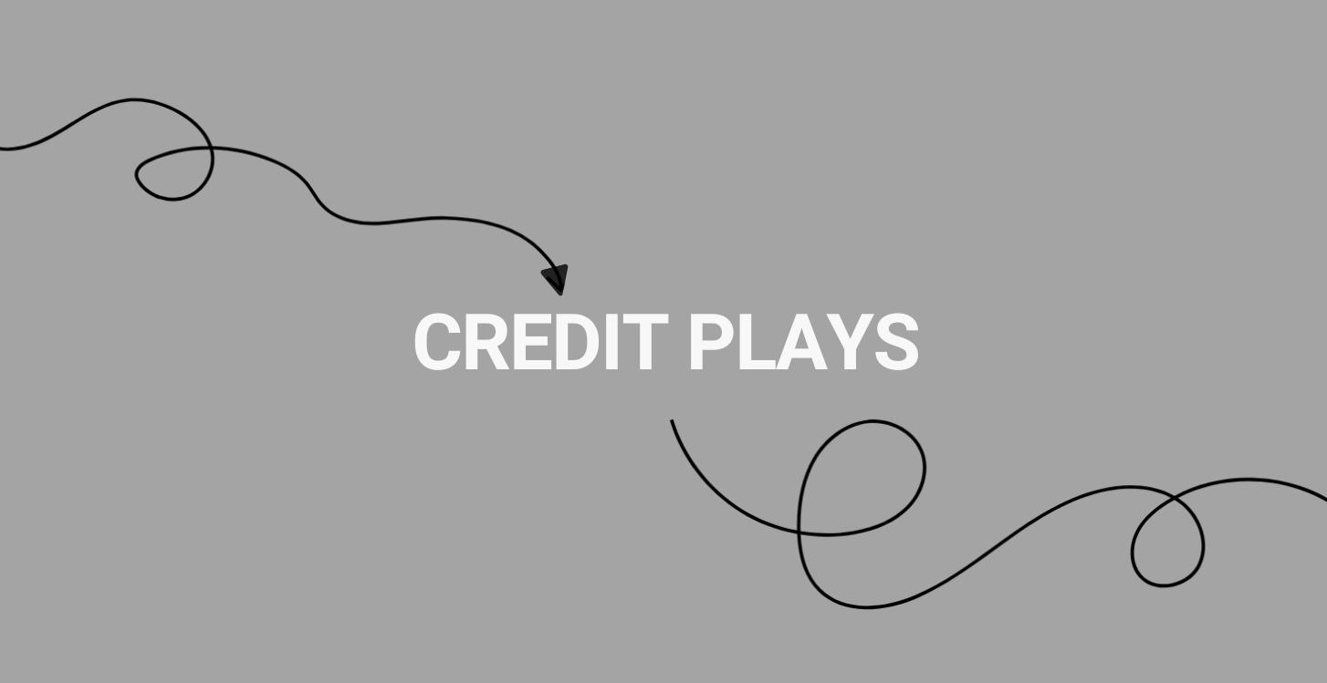 Credit Plays
