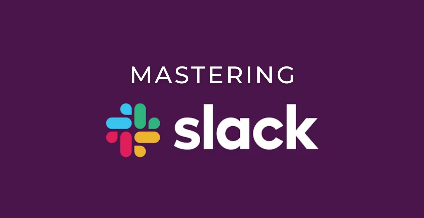 Mastering Slack