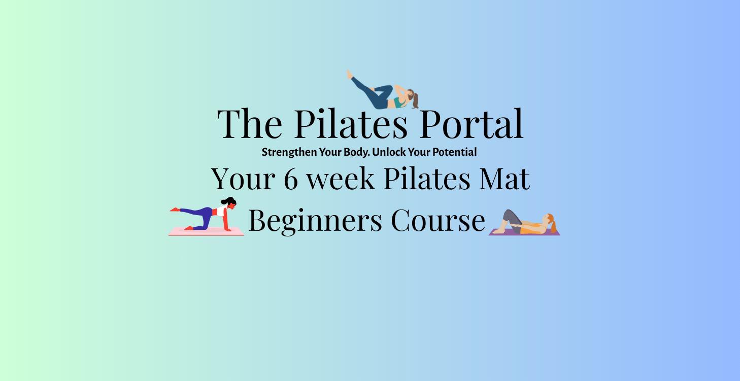 The Pilates Portal 6 week Beginner Mat Course