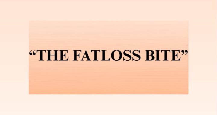 The Fatloss Bite
