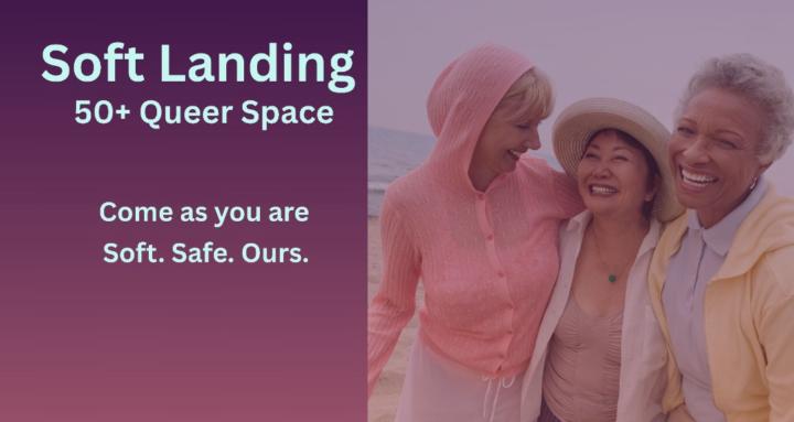 Soft Landing: 50+ Queer Space