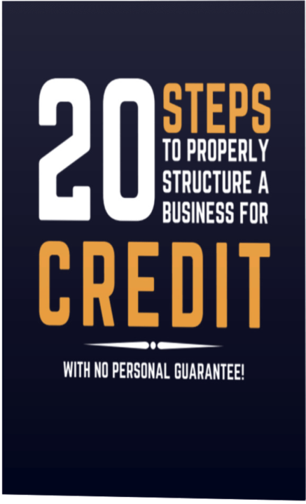 Business Credit Mastery: 20 Steps to Structuring a Business for Credit Without a Personal Guarantee