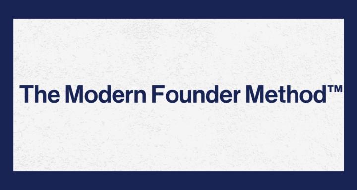 The Modern Founder Method™