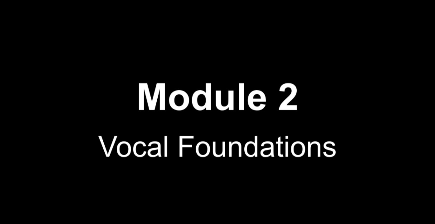Module 2 - Vocal Foundations