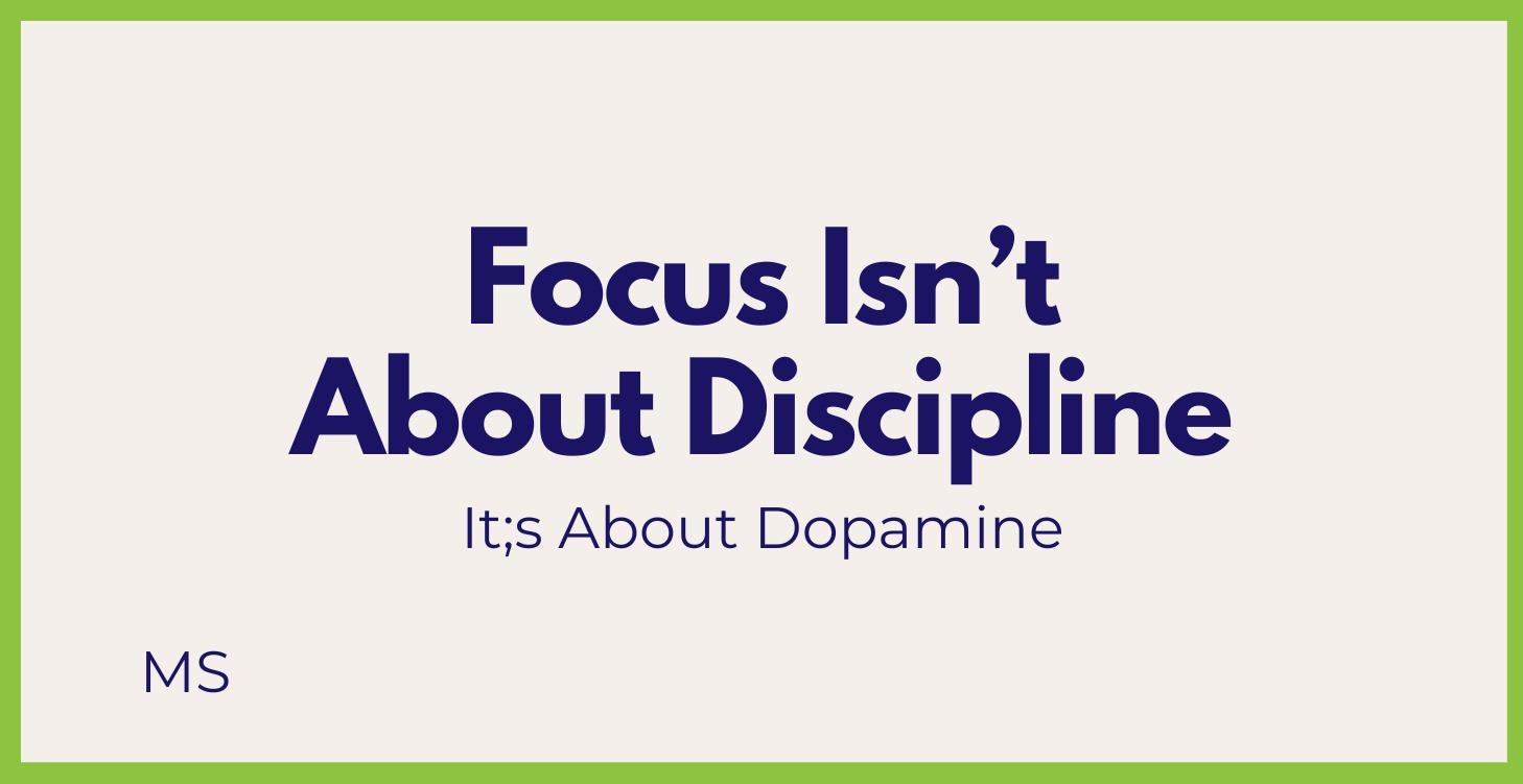 Focus Isn't About Discipline