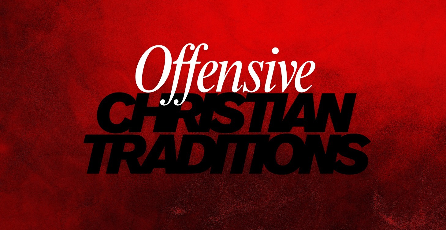 Offensive Christian Traditions