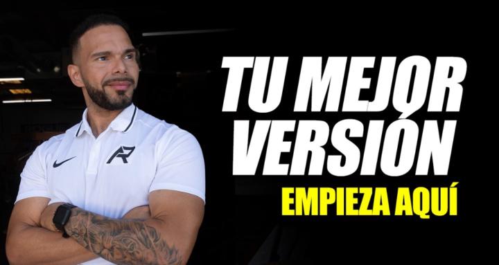 TU MEJOR VERSIÓN EMPIEZA AQUÍ