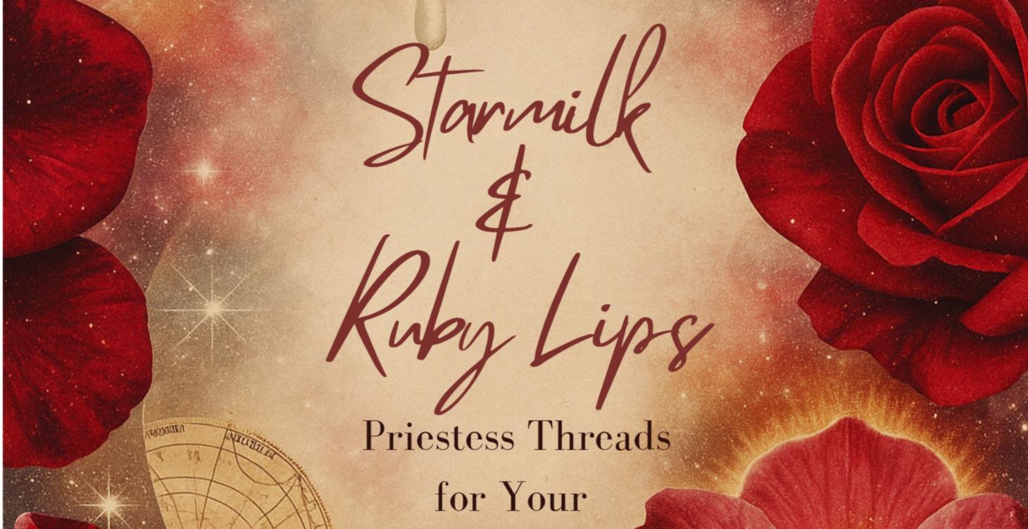 Starmilk & Ruby Lips: Priestess Threads for Bits