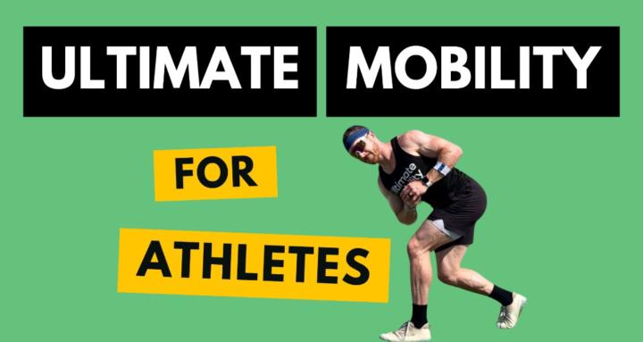 Ultimate Mobility for Athletes