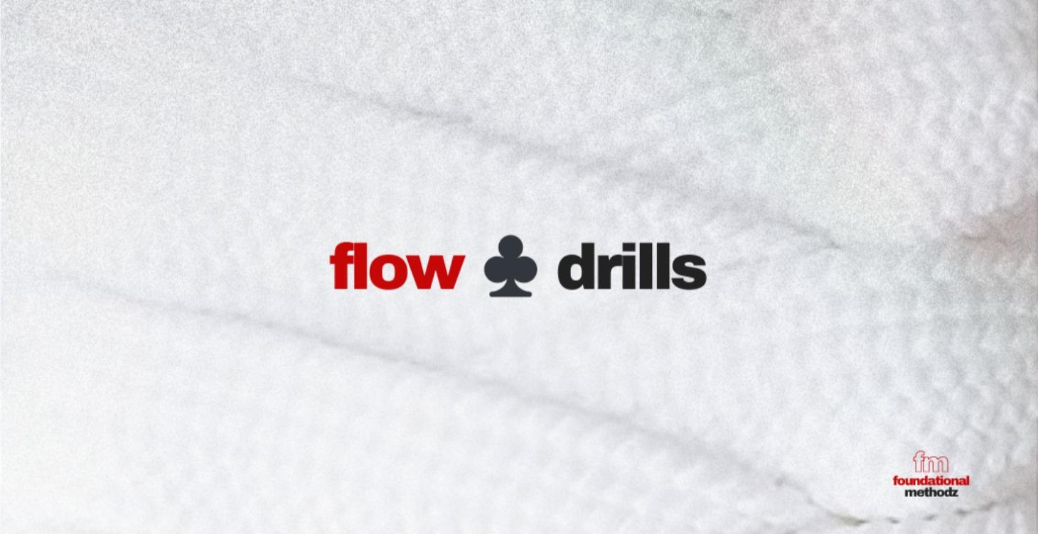 ♣️ flow DRILLS