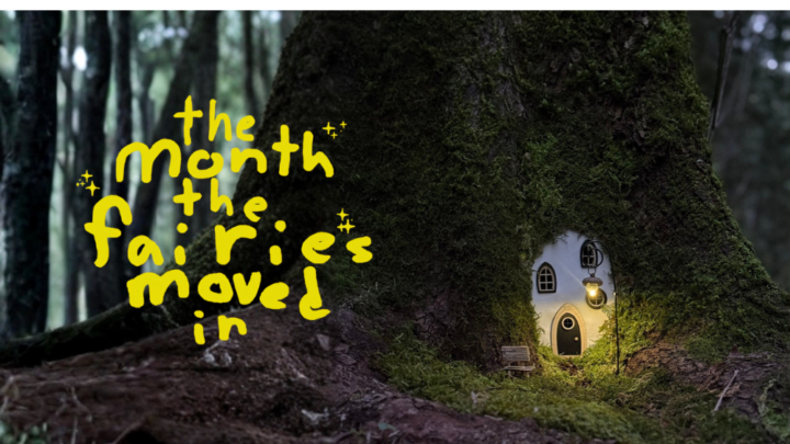 Day 1 of the month the fairies moved in is now live.