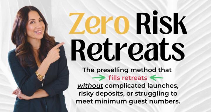 Zero Risk Retreats