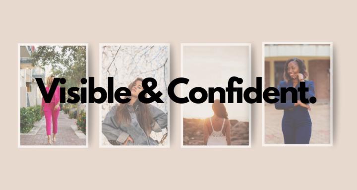 Visible and Confident