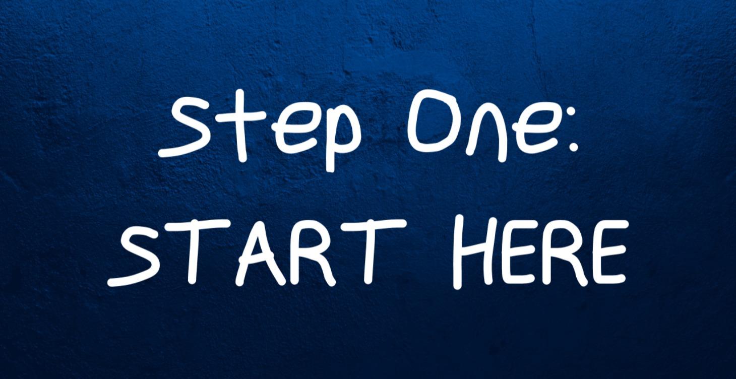 Step 1 || Start Here