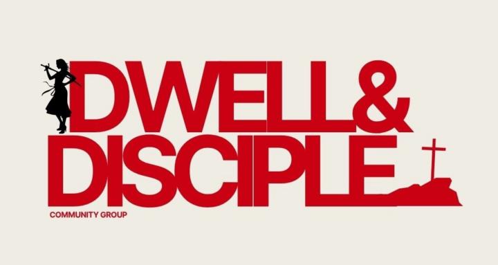 Dwell & Disciple Community