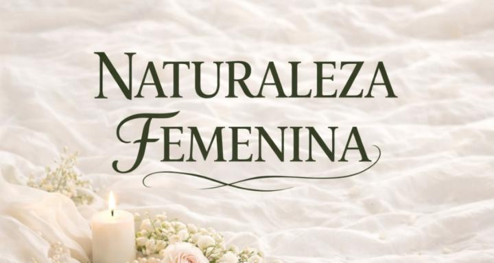 NATURALEZA FEMENINA