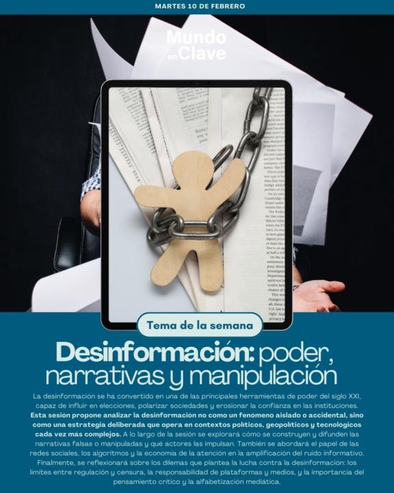 Martes 10 de febrero - Desinformación: poder, narrativas y manipulación en la era digital