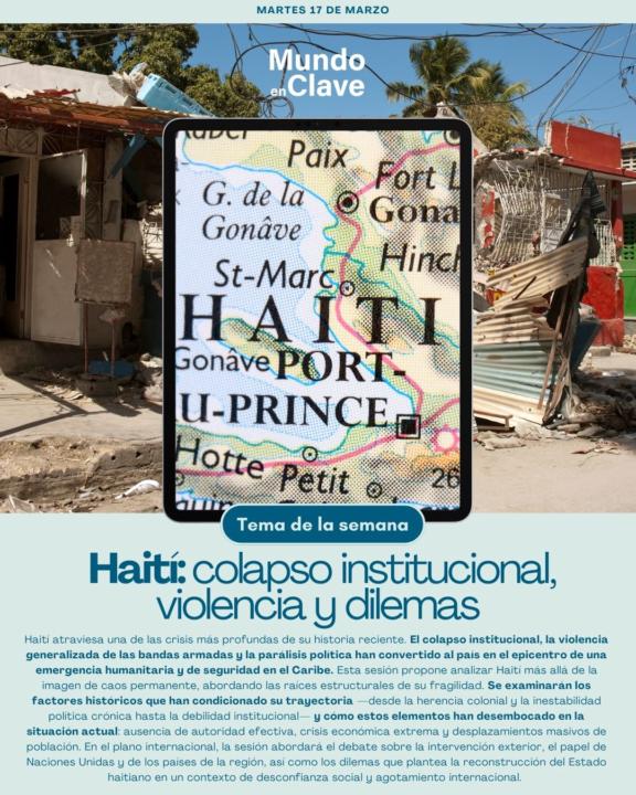 Martes 17 de marzo - Haití: colapso institucional, violencia y dilemas internacionales
